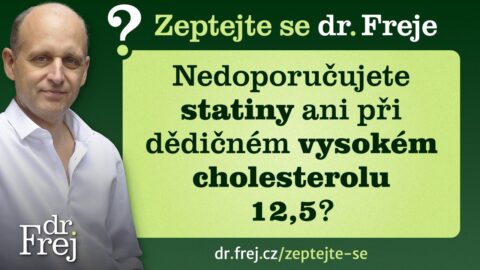 Nedoporučujete statiny ani při dědičném vysokém cholesterolu 12,5?