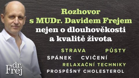 Rozhovor s MUDr. Davidem Frejem nejen o dlouhověkosti a kvalitě života